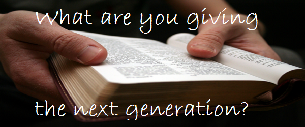 What are you giving the next generation?