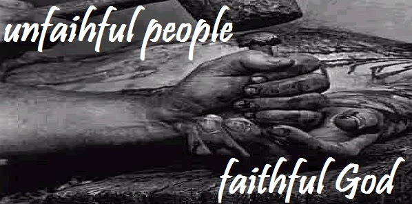 Unfaithful People Faithful God