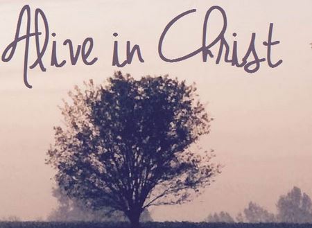 Alive in Christ!