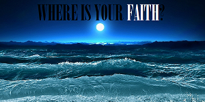 Where is your faith during the storm?
