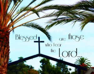 Blessed are those who fear the Lord