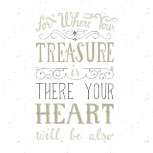 Your treasure - matt-6-21