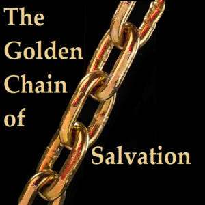 The Golden Chain of Salvation 